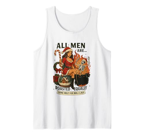 Alle Männer Werden gleich geröstet, etwas schmilzt für Mrs. Claus Tank Top von Christmas Humor Santa Mrs Claus Skeleton