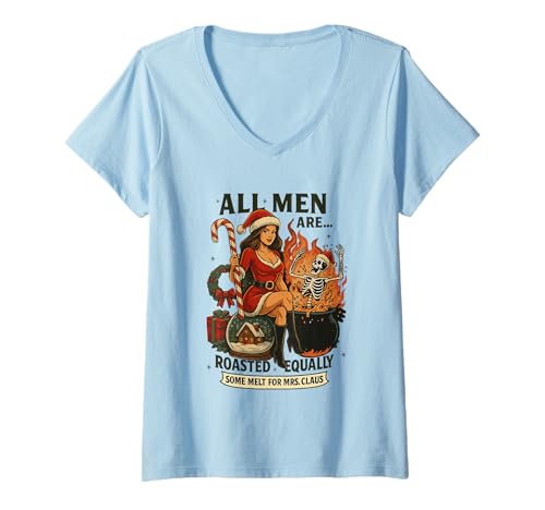 Damen Alle Männer Werden gleich geröstet, etwas schmilzt für Mrs. Claus T-Shirt mit V-Ausschnitt von Christmas Humor Santa Mrs Claus Skeleton