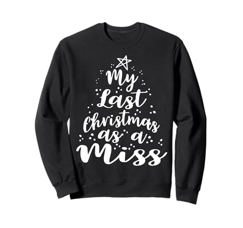 My Last Christmas as a Miss Geschenk Braut Geschenke für Frauen Sweatshirt von Christmas Shirts by MV&SG