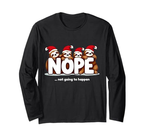 Lustiges Faultier Weihnachten Nope Not Going to Happen Männer Frauen Langarmshirt von Christmas Sloths Xmas Outfit Costume Boys Girls