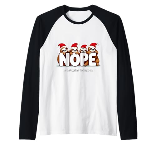 Lustiges Faultier Weihnachten Nope Not Going to Happen Männer Frauen Raglan von Christmas Sloths Xmas Outfit Costume Boys Girls