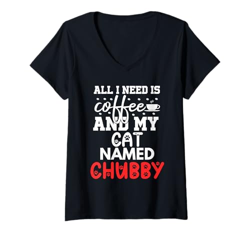 Damen Katzenname Chubby Gifts All I Need is Coffee Cat Named Chubby T-Shirt mit V-Ausschnitt Damen Katzenname Chubby Gifts All I Need is Coffee Cat Named Chubby T-Shirt mit V-Ausschnitt von Chubby Cat Name GIfts With Coffee