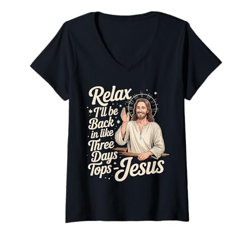 Damen Relax I'll Be Back In Like Three Days Tops - Jesus |- T-Shirt mit V-Ausschnitt von Church Lessons And Humor