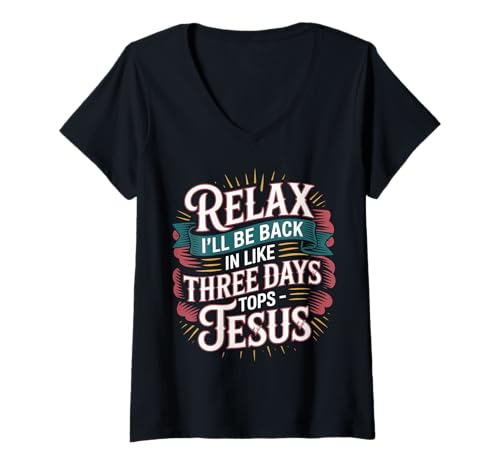 Damen Relax I'll Be Back In Like Three Days Tops - Jesus |- T-Shirt mit V-Ausschnitt von Church Lessons And Humor