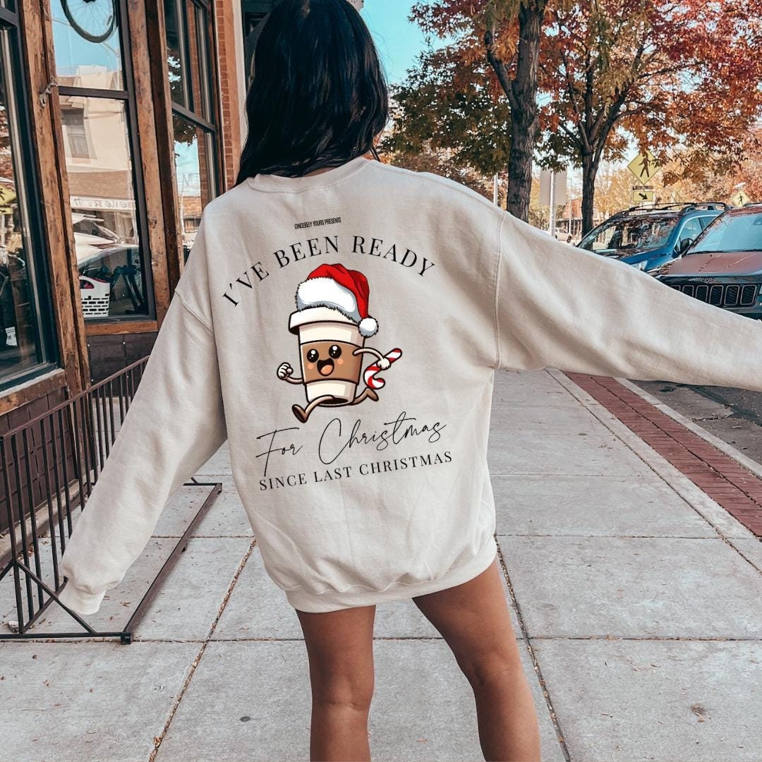 I Ve Been Ready For Christmas Since Last Coffee Sweatshirt Retro Coffee Lover Gift 90S Graphic Back Print Breakfast Y2K Espresso von CincerelyYoursShop