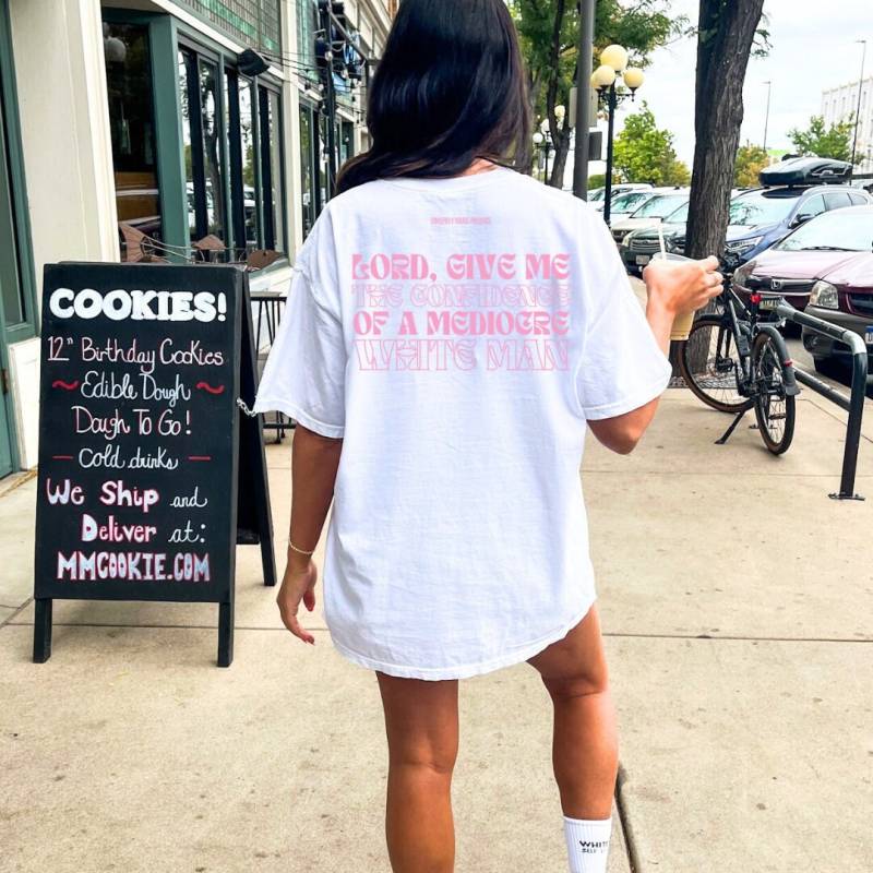 Lord Give Me The Confidence Of A Mediocre White Man Oversized Funny Feminism Meme Shirt Feminist Gift Quote Y2K Pride Equality Female 90S von CincerelyYoursShop