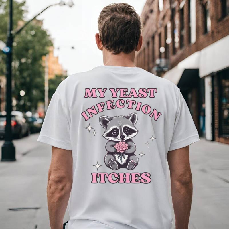 My Yeast Infection Itches Funny Bear Pink Flower Unhinged Shirt Retro Meme Back Print T-Shirt Y2K Anxiety Mental Health Sarcasm Humor von CincerelyYoursShop