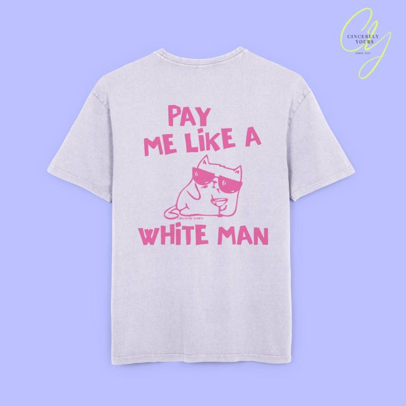 Pay Me Like A White Man Acid Wash Oversized Cat Feminist Gift Feminism Quote Y2K Equality Female Empowerment Provocative Back Print Office von CincerelyYoursShop