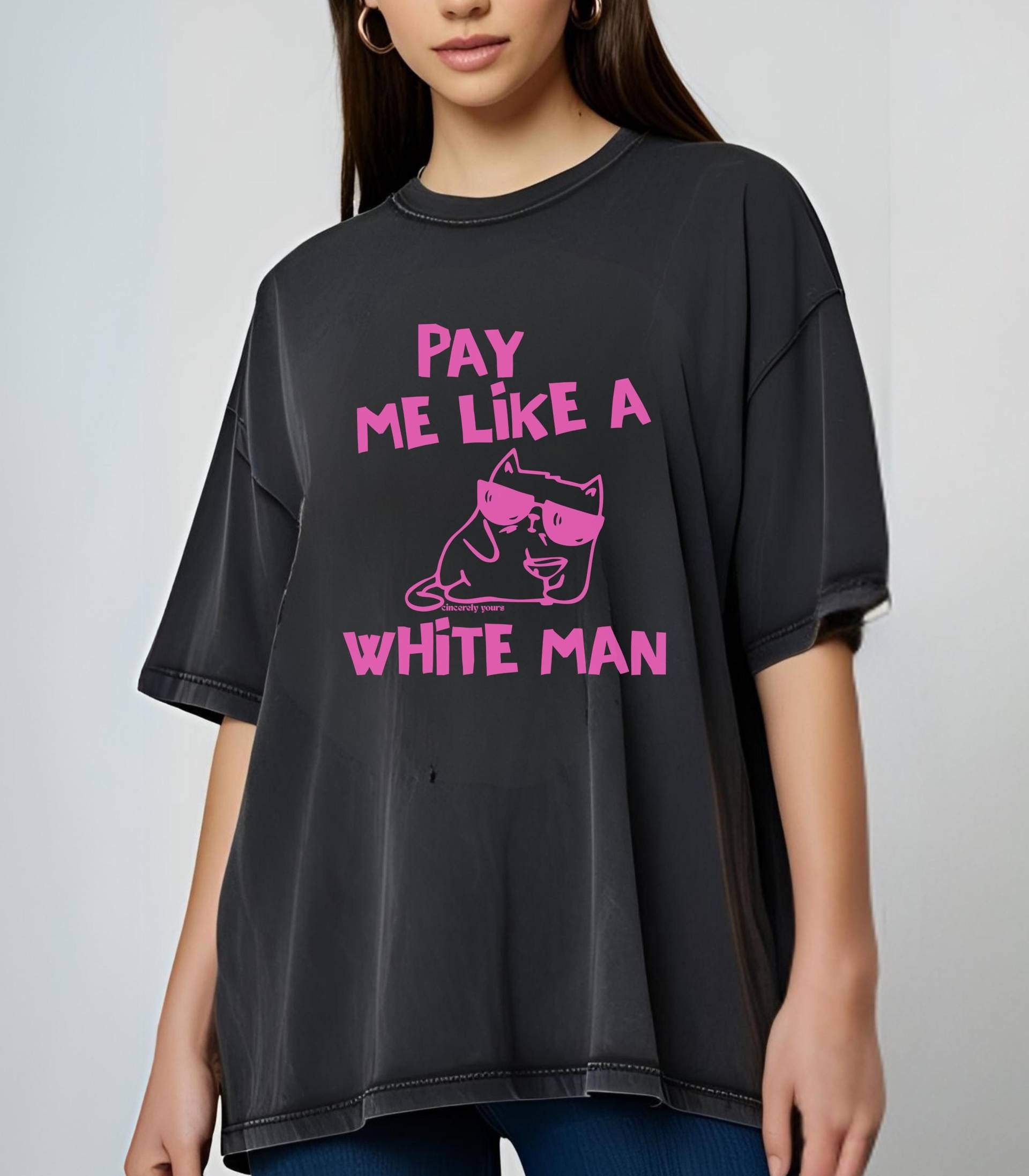 Pay Me Like A White Man Cat Vintage Acid Wash Oversized Feminist Gift Feminism Car Y2K T-Shirt Equality Female Empowerment Unhinged Doodle von CincerelyYoursShop