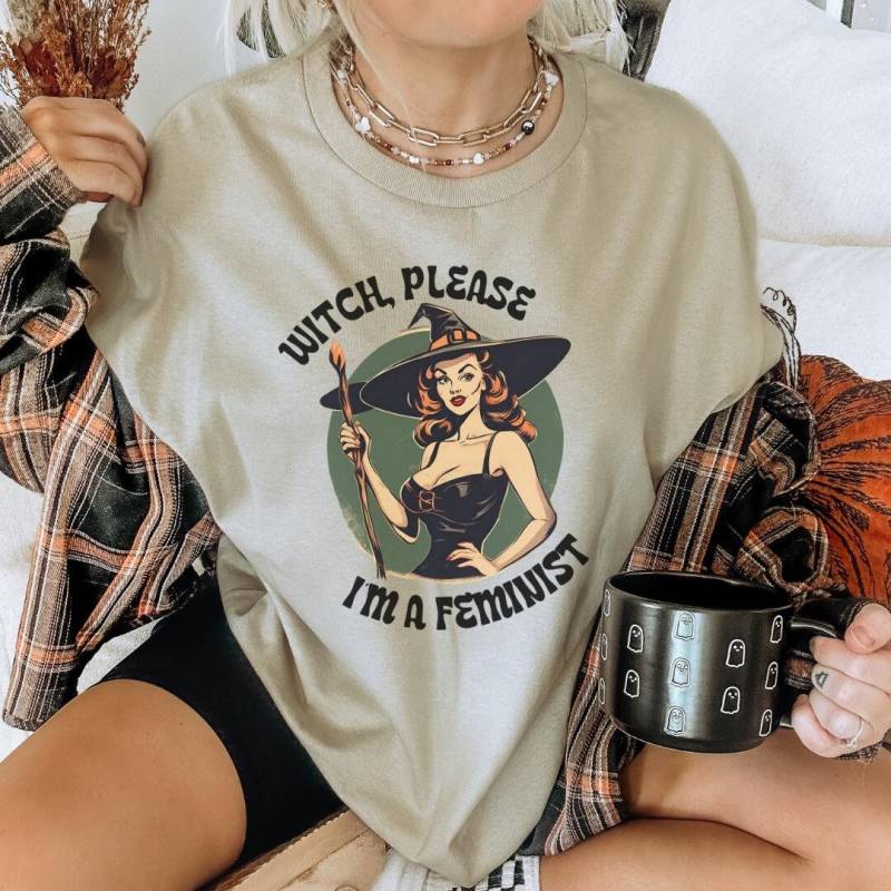 Witch Please I M A Feminist Retro Pin Up Halloween Oversized Funny Feminism Meme Shirt Gift Quote Y2K Pride Equality Female 90S Mom von CincerelyYoursShop