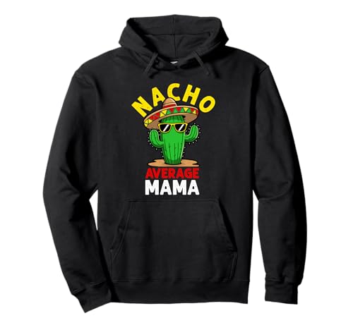 NACHO AVERAGE MAMA Cinco De Mayo Humor Pullover Hoodie NACHO AVERAGE MAMA Cinco De Mayo Humor Pullover Hoodie von Cinco De Mayo Humor Design