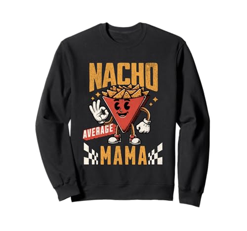 Nacho Durchschnittlicher Mama Cinco De Mayo Muttertag Witz Sweatshirt von Cinco De Mayo Nacho Lover