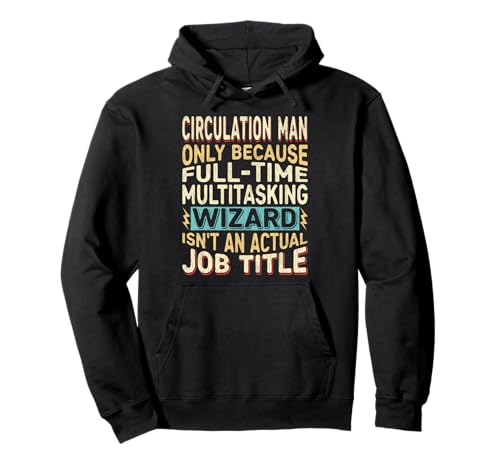 Wizard Job Title Quote - Funny Circulation Man Pullover Hoodie von Circulation Man Gifts by Detuli