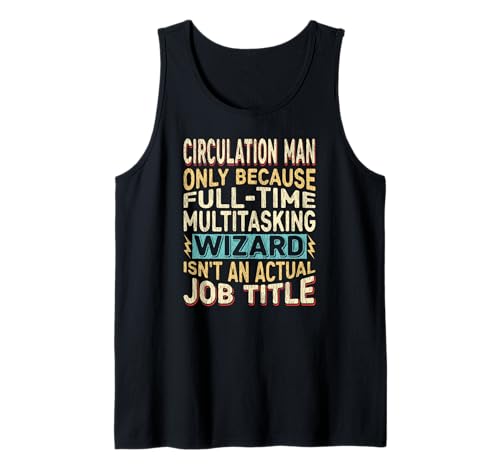 Wizard Job Title Quote - Funny Circulation Man Tank Top von Circulation Man Gifts by Detuli