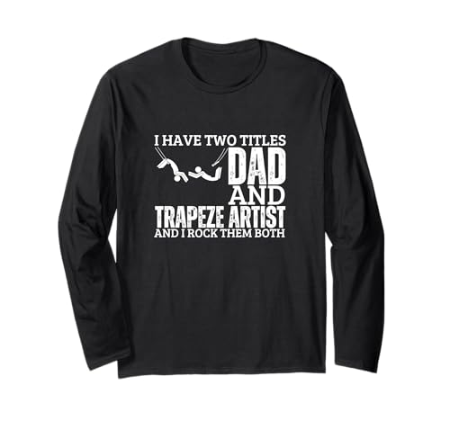 Trapez Artist and Dad Proud Circus Men Funny Trapez Langarmshirt von Circus Trapeze Costume Women