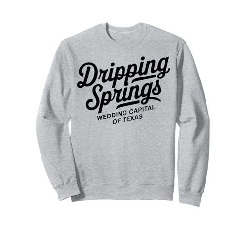 Dripping Springs Texas Hochzeitshauptstadt für Männer Frauen Sweatshirt Dripping Springs Texas Hochzeitshauptstadt für Männer Frauen Sweatshirt von Cities Brought to Life Products