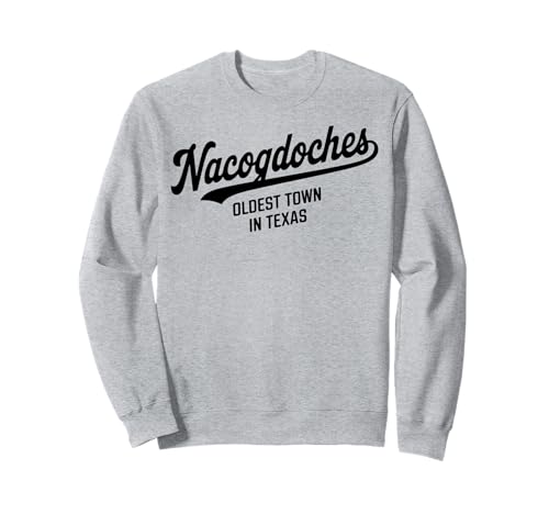 Nacogdoches TX Oldest Town in Texas für Männer und Frauen. Sweatshirt Nacogdoches TX Oldest Town in Texas für Männer und Frauen. Sweatshirt von Cities Brought to Life Products