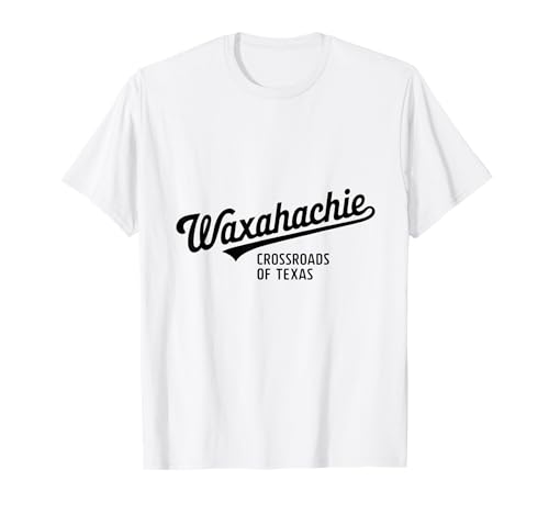 Waxahachie TX Crossroads of Texas für Männer Frauen T-Shirt Waxahachie TX Crossroads of Texas für Männer Frauen T-Shirt von Cities Brought to Life Products