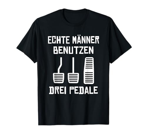 Echte Männer Benutzen Drei Pedale, Alte Autos Manuelles Fahren T-Shirt von Classic Old Cars Lovers Designs For Women Men