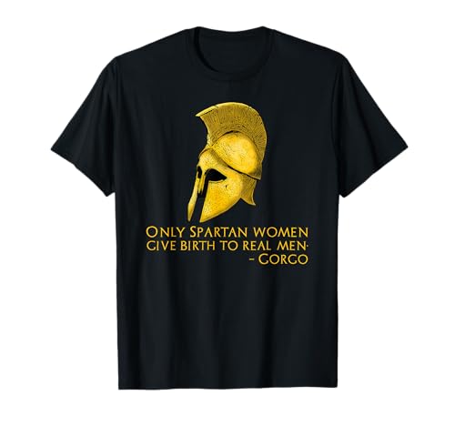 Queen Gorgo Quote On Real Men - Ancient Greek Sparta T-Shirt Queen Gorgo Quote On Real Men - Ancient Greek Sparta T-Shirt von Classical Greek History Gifts For Ancient Spartans