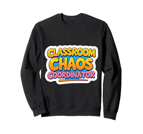 Klassenzimmer Chaos Koordinator Damen Schule Lehrer Lustiger Witz Sweatshirt von Classroom Chaos Coordinator Womens Teacher Merch