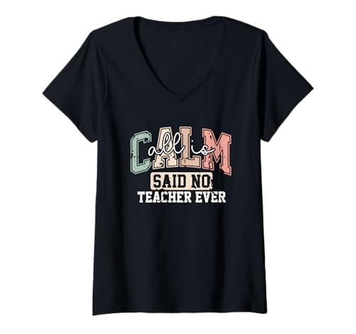 Damen Zitat Calm Said No Teacher Ever T-Shirt mit V-Ausschnitt Damen Zitat Calm Said No Teacher Ever T-Shirt mit V-Ausschnitt von Classroom Chaos Humor Teachers