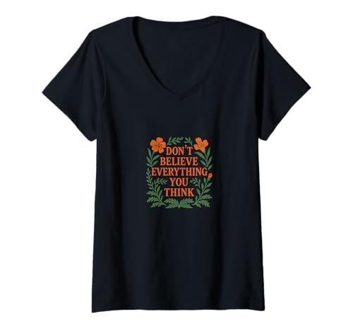 Damen Don't Believe Everything You Think Mindful Positive Mantra T-Shirt mit V-Ausschnitt Damen Don't Believe Everything You Think Mindful Positive Mantra T-Shirt mit V-Ausschnitt von Clear Mind Emporiums