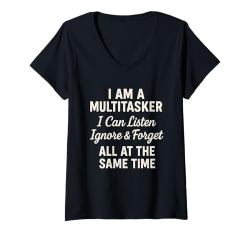 Damen I Am A Multitasker Listen Ignore Forget Humor Statement T-Shirt mit V-Ausschnitt Damen I Am A Multitasker Listen Ignore Forget Humor Statement T-Shirt mit V-Ausschnitt von Clever Multitasker Spruch I Am A Multitasker