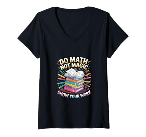 Damen Do Math Not Magic Show Your Work Lehrerschule |---- T-Shirt mit V-Ausschnitt Damen Do Math Not Magic Show Your Work Lehrerschule |---- T-Shirt mit V-Ausschnitt von Clevere Mathematiklehrer Witze
