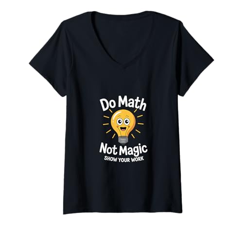 Damen Do Math Not Magic Show Your Work Lehrerschule |--- T-Shirt mit V-Ausschnitt von Clevere Mathematiklehrer Witze