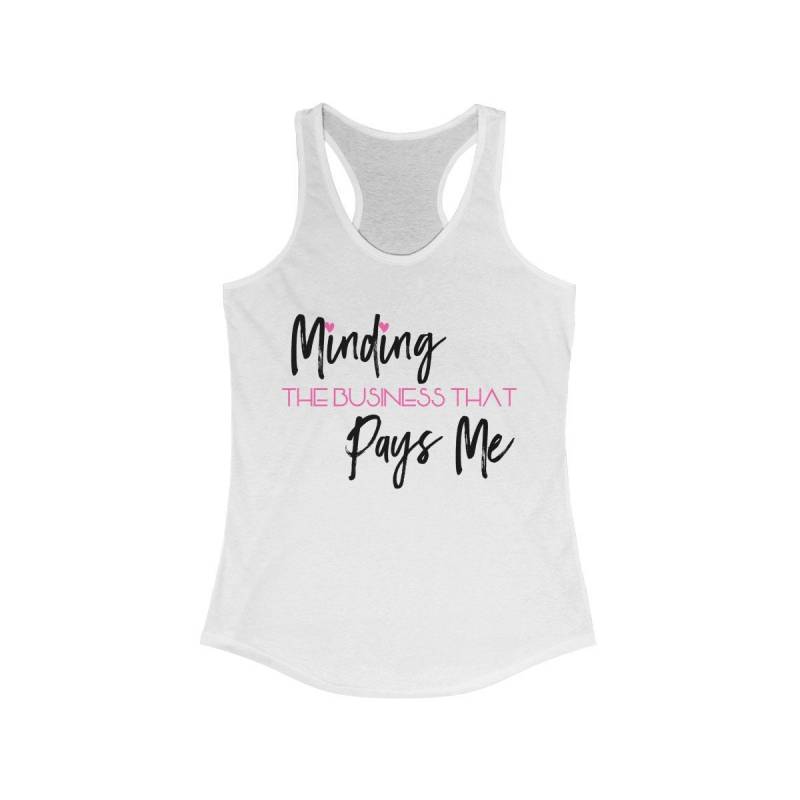 Minding The Business That Pays Me Women Es Ideal Racerback Tank Minding The Business That Pays Me Women Es Ideal Racerback Tank von ClipartAndTemplates