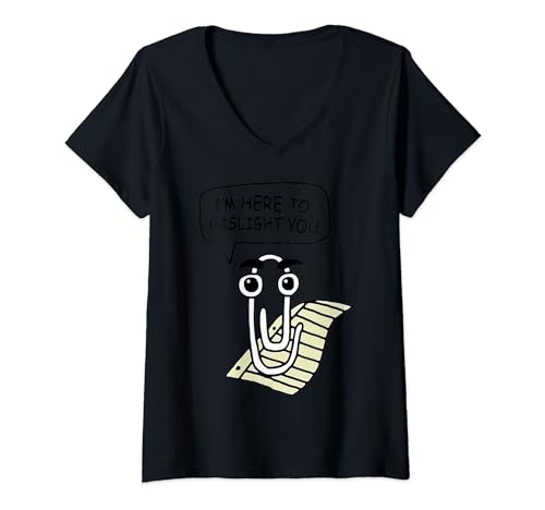 Damen Clippy I'm Here To Gaslight You Good T-Shirt mit V-Ausschnitt von Clippy I’m Here To Gaslight You Good Tees