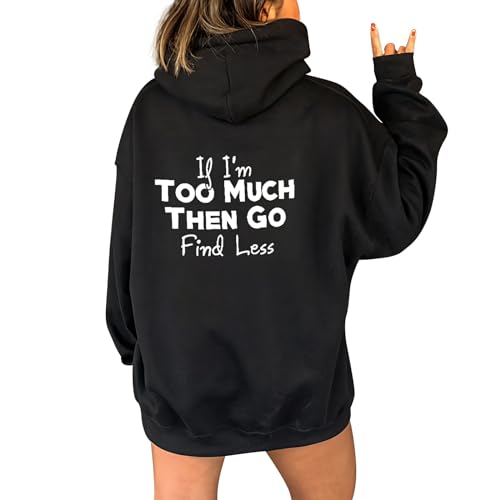 Ladies Letter Print Hoodies IF I'm Too Much The Go Find Less ' Hooded Sweatshirt with Large Lettering On The Back and Drawstring Trendy Blouse Fashion Clothes A-143 von Clode