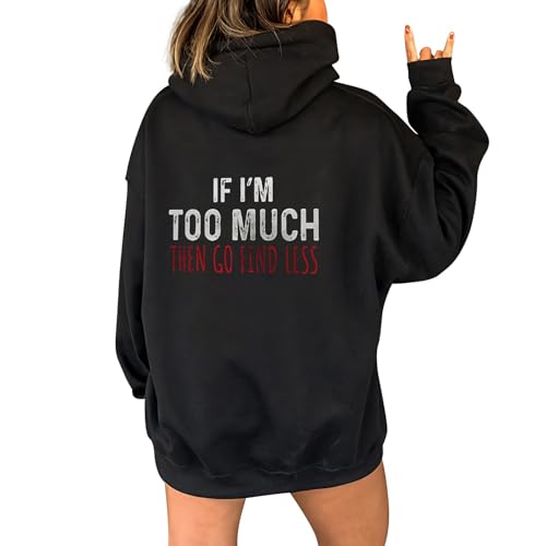 Ladies Letter Print Hoodies IF I'm Too Much The Go Find Less ' Hooded Sweatshirt with Large Lettering On The Back and Drawstring Trendy Blouse Fashion Clothes A-143 von Clode