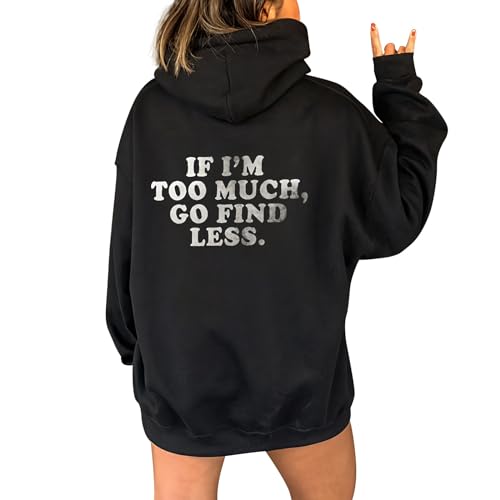 Ladies Letter Print Hoodies IF I'm Too Much The Go Find Less ' Hooded Sweatshirt with Large Lettering On The Back and Drawstring Trendy Blouse Fashion Clothes A-143 von Clode