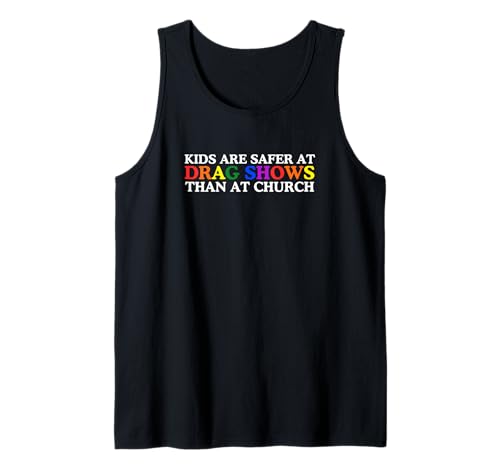 Kinder sind bei Dragshows sicherer als in der Kirche LGBTQ+ Gay Pride Tank Top Kinder sind bei Dragshows sicherer als in der Kirche LGBTQ+ Gay Pride Tank Top von Cloesetless Co