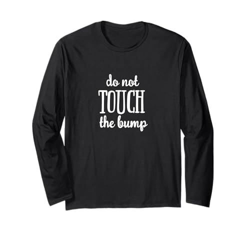 Do Not Touch The Baby Bump Lustiges Geschenk Langarmshirt von Closer Store
