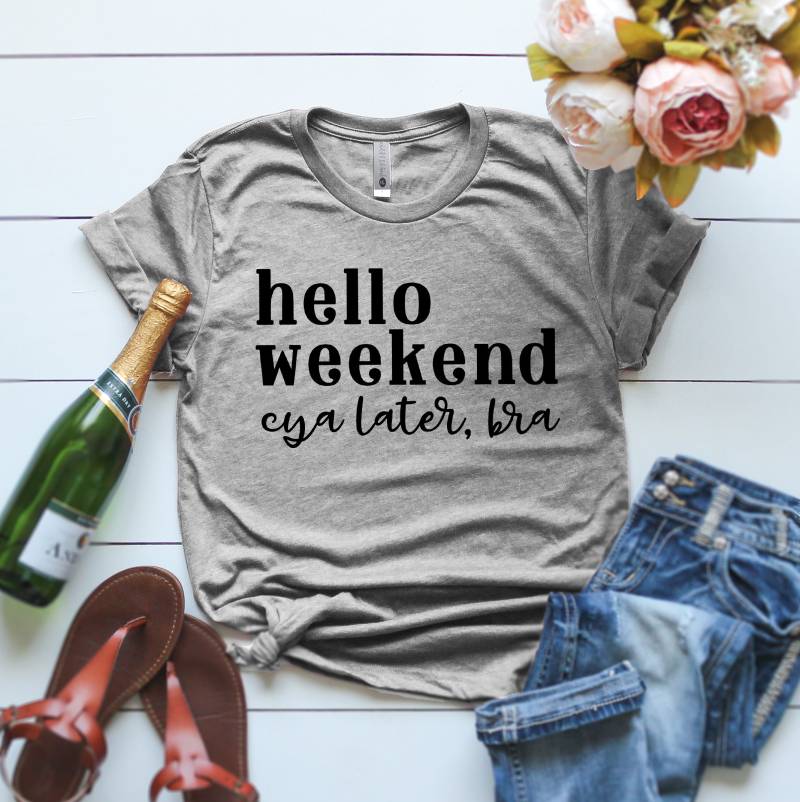 Hello Weekend Shirt Hello Weekend T-Shirt See Ya Later Tshirt Cute Print On Demand Shirt Tshirts For Women von ClothingByShane