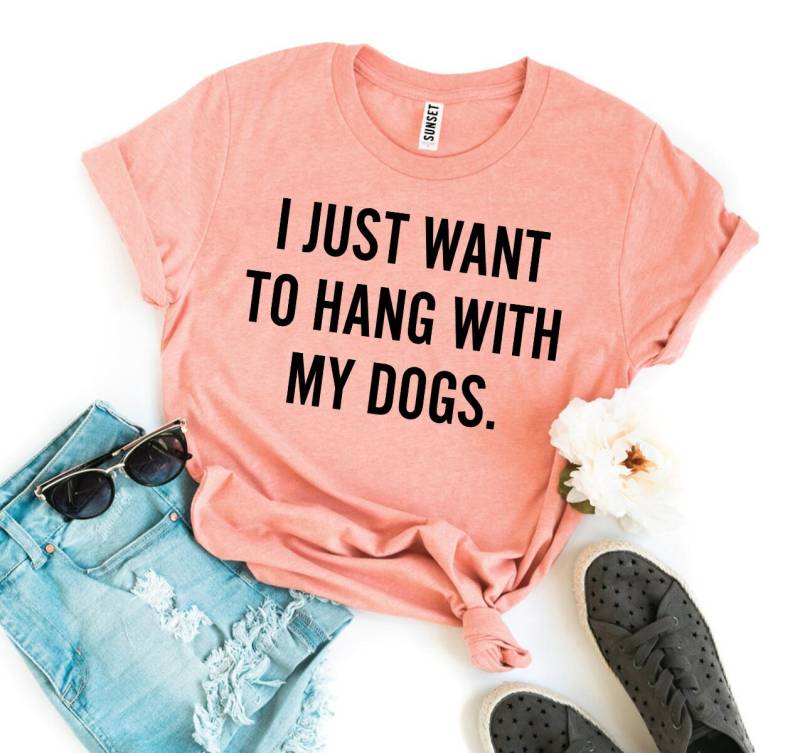 I Just Want To Hang With My Dogs T-Shirtcute Hundeliebhaber Shirt Damen Unisex Crewneck T-Shirt Hunde Vor Dudes von ClothingByShane