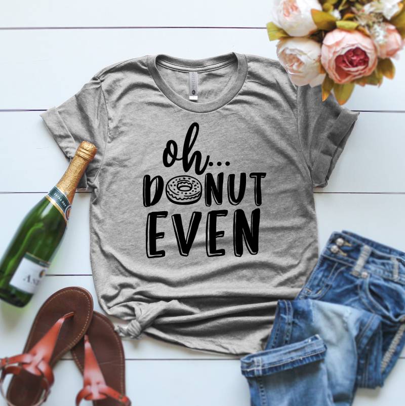 Oh Donut Even T-Shirt Shirt Lovers Donut Even Print Humorous Mädchen Geschenk Lustige Damen von ClothingByShane