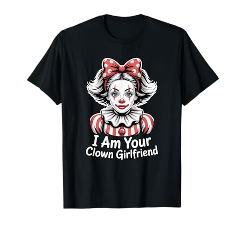 I Am Your Clown Girlfriend Clowngirl Gesicht Zirkus Mädchen T-Shirt von Clown Frauen Makeup Zirkus Spaß