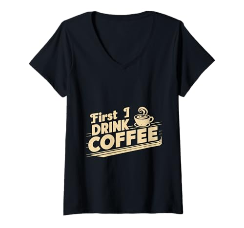 Damen First I Drink Coffee Caffeine Lover Morning Ritual ------- T-Shirt mit V-Ausschnitt Damen First I Drink Coffee Caffeine Lover Morning Ritual ------- T-Shirt mit V-Ausschnitt von Club der Kaffee-Java-Trinker