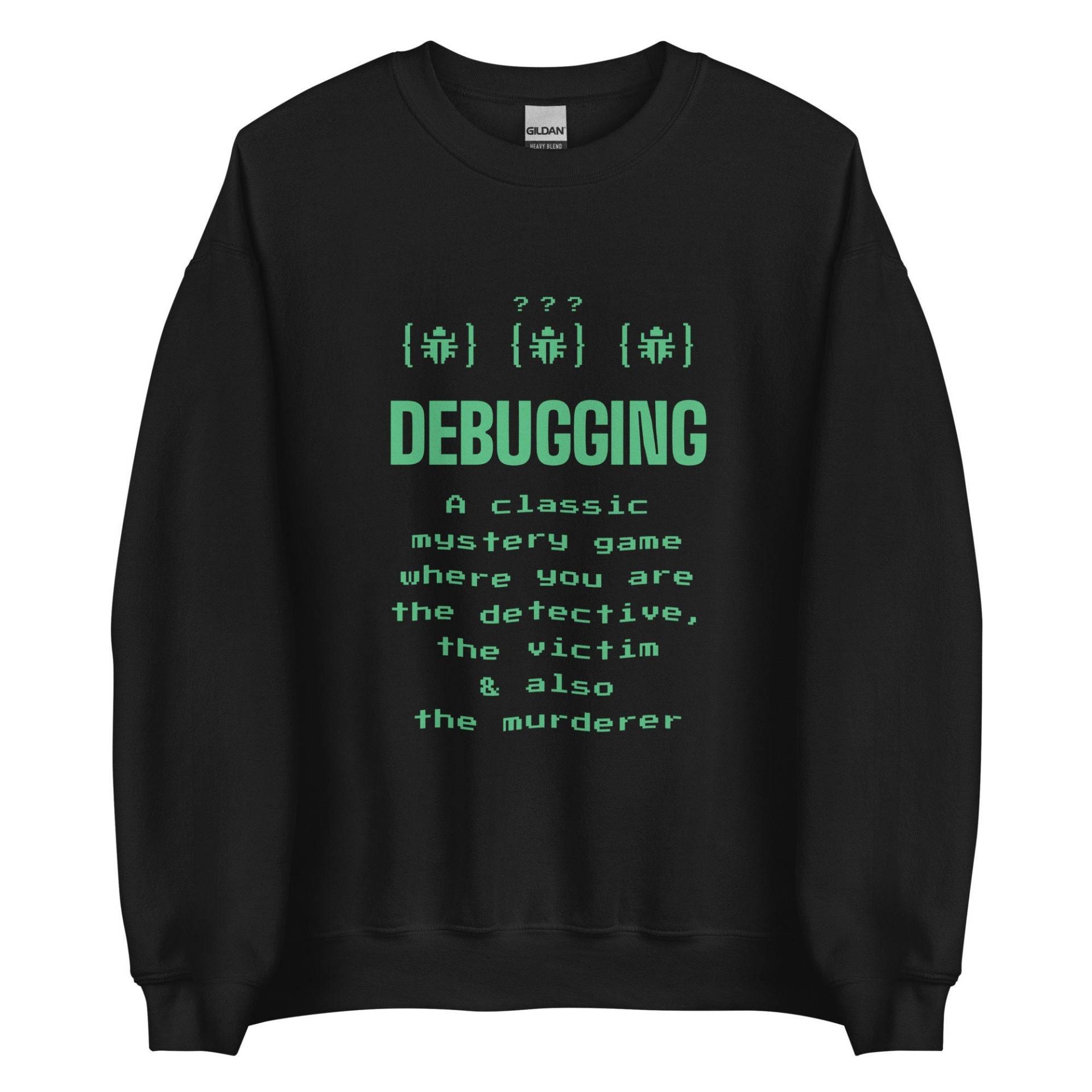 Fehlersuche - Lustiger Programmierer Software Entwickler Qa Testing Nerdy Programmier Humor Debug Meme Geek Coder Zitat Unisex Sweatshirt Fehlersuche - Lustiger Programmierer Software Entwickler Qa Testing Nerdy Programmier Humor Debug Meme Geek Coder Zitat Unisex Sweatshirt von CodeClothesDesign