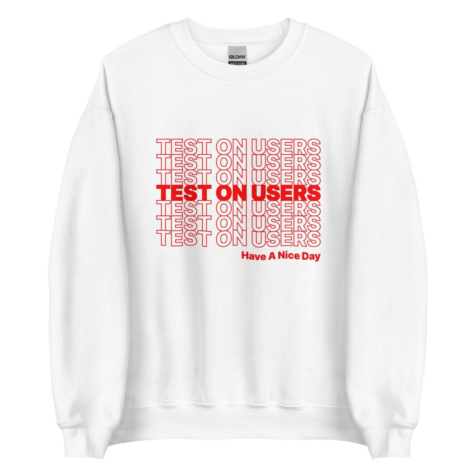 Test On Benutzer - Ux Design Cooler Ux-Recherche-Spruch Witziges Grafikdesign-Zitat Accessoires Uxd Have A Schöne Day Unisex Sweatshirt Test On Benutzer - Ux Design Cooler Ux-Recherche-Spruch Witziges Grafikdesign-Zitat Accessoires Uxd Have A Schöne Day Unisex Sweatshirt von CodeClothesDesign