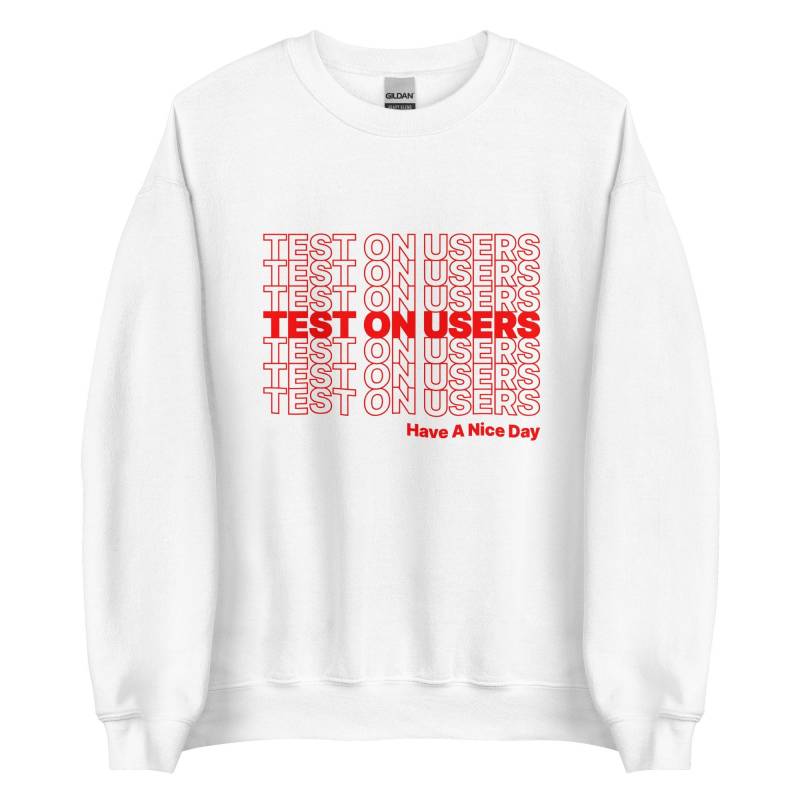 Test On Benutzer - Ux Design Cooler Ux-Recherche-Spruch Witziges Grafikdesign-Zitat Accessoires Uxd Have A Schöne Day Unisex Sweatshirt von CodeClothesDesign