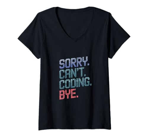 Damen Entschuldigung. Kann nicht. Codieren. Tschüss. T-Shirt mit V-Ausschnitt Damen Entschuldigung. Kann nicht. Codieren. Tschüss. T-Shirt mit V-Ausschnitt von Coding humor programming technology work