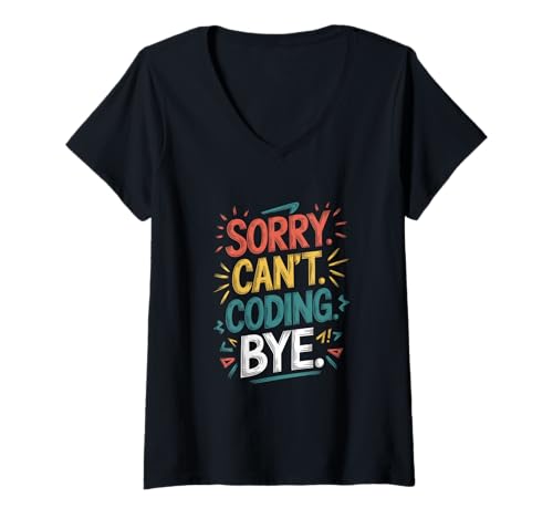 Damen Entschuldigung. Kann nicht. Codieren. Tschüss. T-Shirt mit V-Ausschnitt Damen Entschuldigung. Kann nicht. Codieren. Tschüss. T-Shirt mit V-Ausschnitt von Coding programming technology humor work