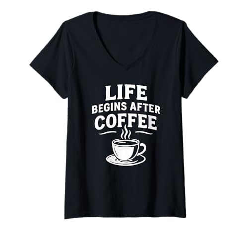 Damen Life Begins After Coffee, lustiges Zitat für Koffeinliebhaber T-Shirt mit V-Ausschnitt von Coffee Addict Tees – Trendy Caffeine Lover Apparel