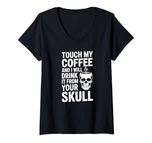 Damen Berühre Meinen Kaffee, Trink ihn aus deinem Schädel T-Shirt mit V-Ausschnitt Damen Berühre Meinen Kaffee, Trink ihn aus deinem Schädel T-Shirt mit V-Ausschnitt von Coffee Enthusiast Humor Skull Design