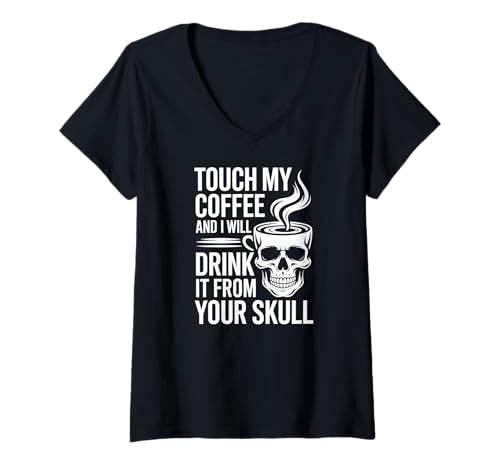 Damen Berühre Meinen Kaffee und ich werde ihn Trinken T-Shirt mit V-Ausschnitt Damen Berühre Meinen Kaffee und ich werde ihn Trinken T-Shirt mit V-Ausschnitt von Coffee Enthusiast Humorous Skull Art